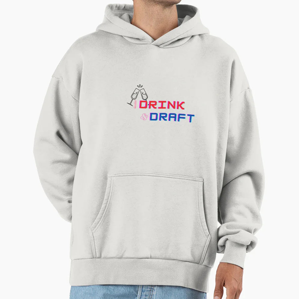 I Drink And Draft Hoodie - Streetwear Style Unisex