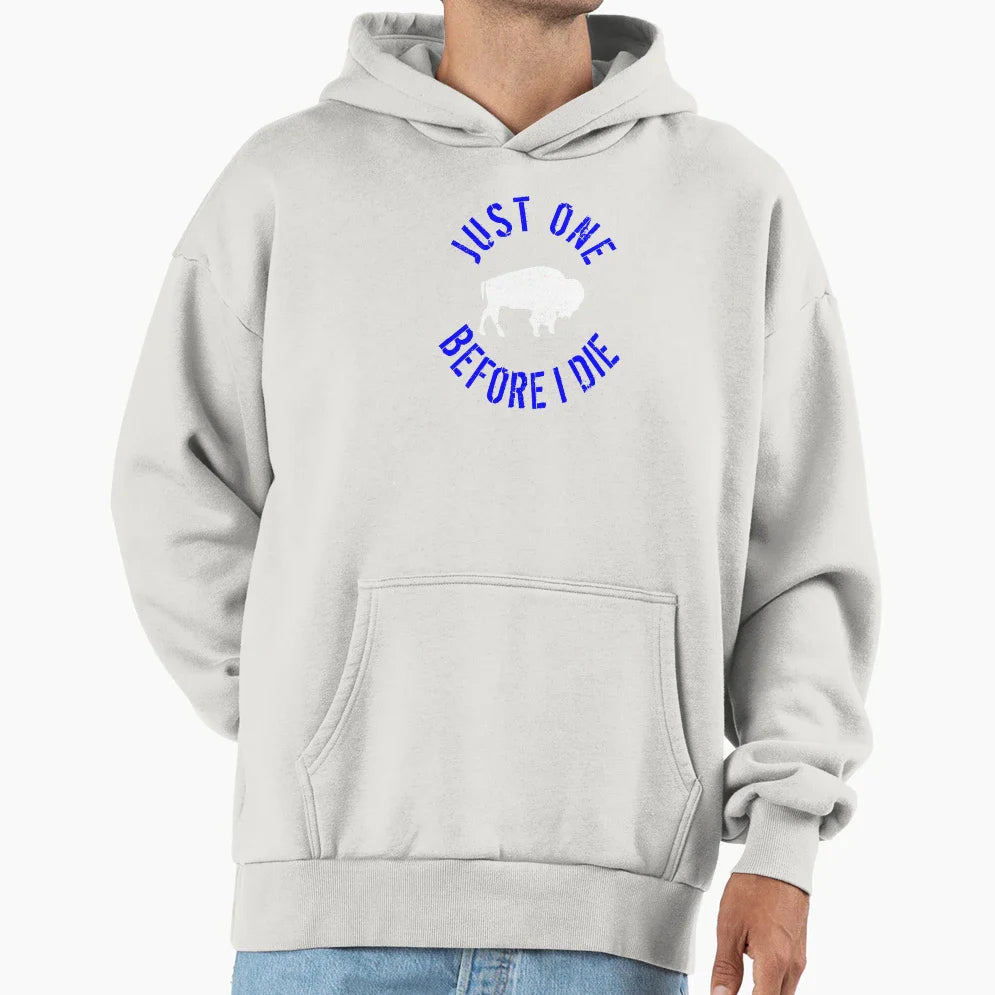 Buffalo Football Just One Before I Die Hoodie - Custom Art Print Unisex