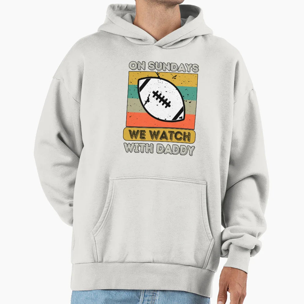 Sundays We Watch Football Daddy Hoodie - Aesthetic Graphic Men Women