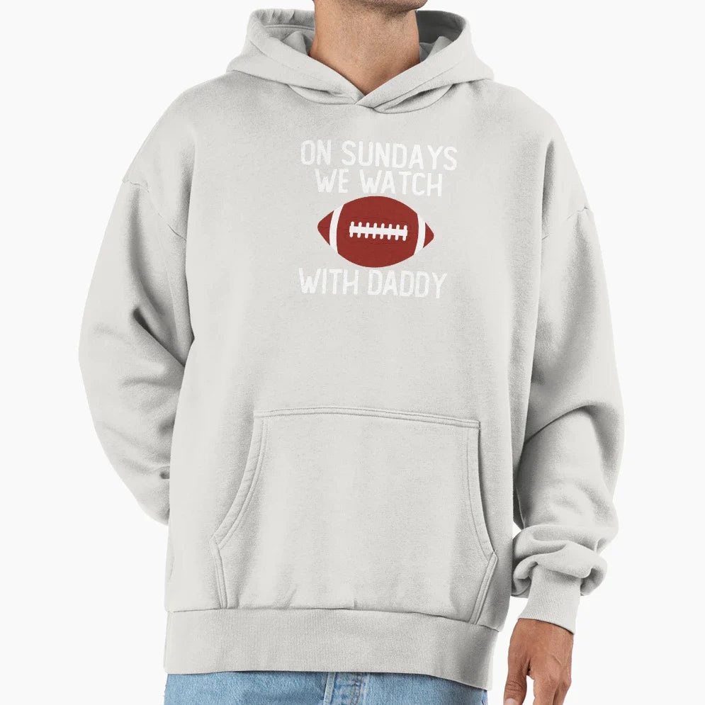 Sundays We Watch Daddy Funny Family Hoodie - Custom Art Print Unisex