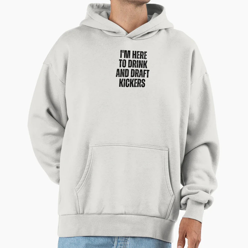 Im Here To Drink And Draft Kickers Hoodie - Aesthetic Graphic Men Women