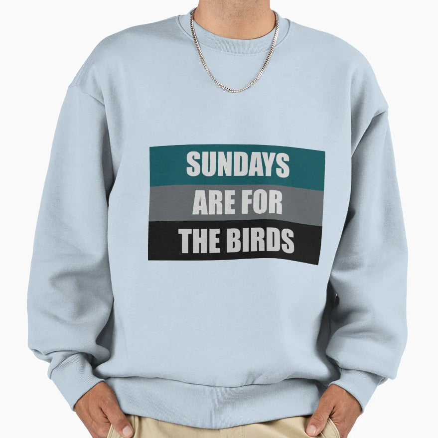 Sundays Are Birds Sweatshirt - Casual Everyday Wear Men Women