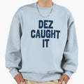 Dez Caught I T Full Trendy Womens Sweatshirt - Trendy Graphic Unisex