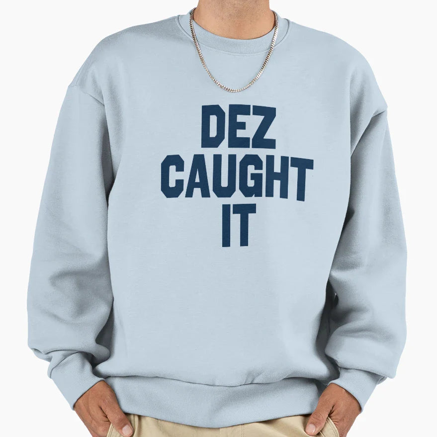 Dez Caught I T Full Trendy Womens Sweatshirt - Trendy Graphic Unisex