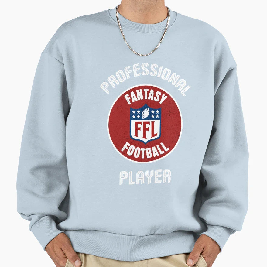 Professional Fantasy Football Player Sweatshirt - Fun Novelty Design Unisex