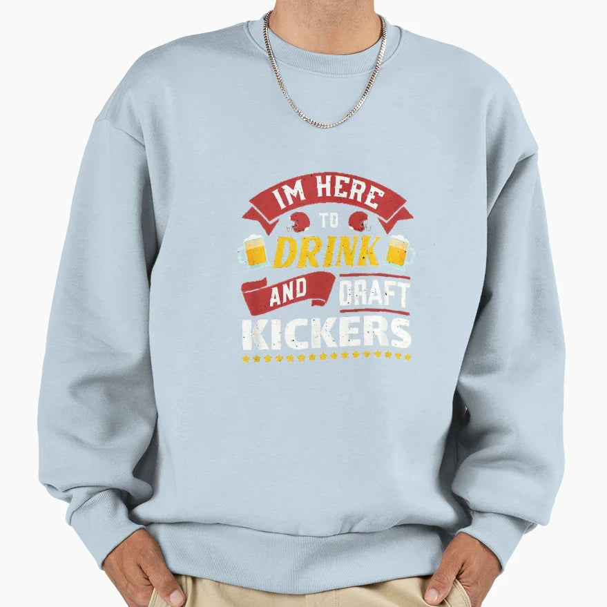 Im Here To Drink And Draft Kickers Im T-Shirt - Trendy Graphic for Adults
