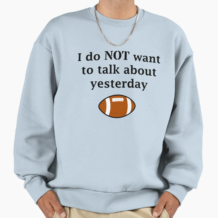 I Do Not Want To Talk About Sweatshirt - Fun Novelty Design Unisex