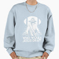 Who Would Jesus Draft Funny Fantasy Sweatshirt - Graphic Print Men Women