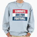 Sundays Are Football Sweatshirt - Unique Graphic Men Women