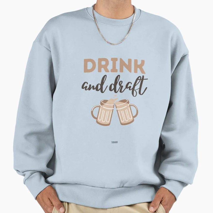 Drink And Draft Sweatshirt - Trendy Graphic for Adults