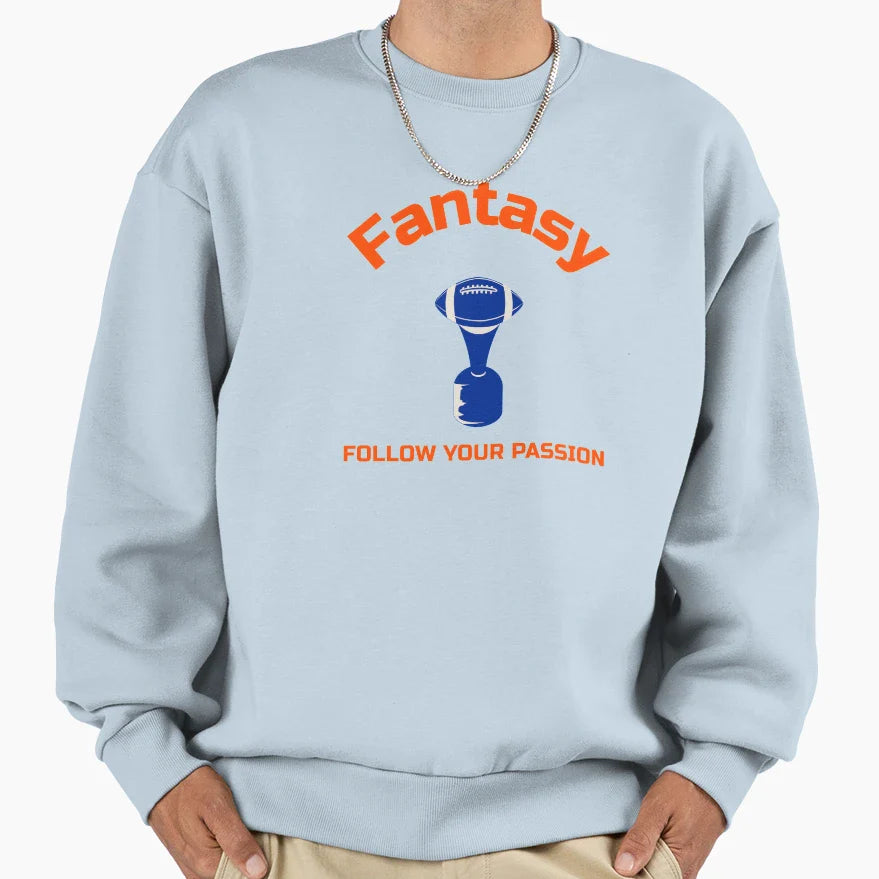 Fantasy Football Follow Your Passion Sweatshirt - Trendy Graphic for Adults