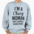 Im Classy Until Football Season Starts Sweatshirt - Unique Graphic Unisex