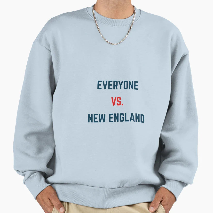 Everyone Vs New England Sweatshirt - Unique Graphic Unisex