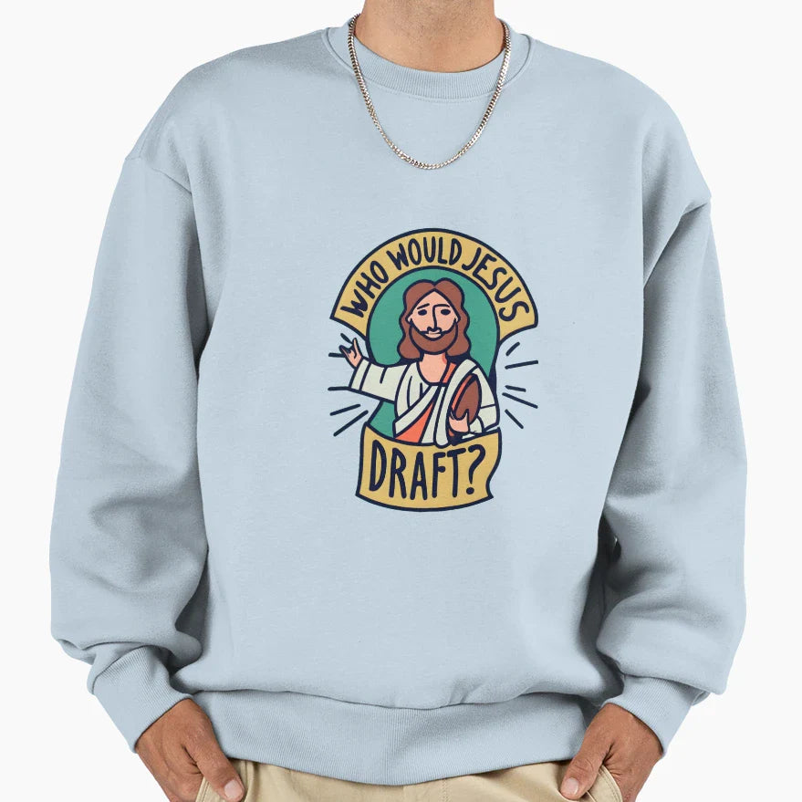 Who Would Jesus Draft Christian Sweatshirt - Fun Novelty Design Men Women
