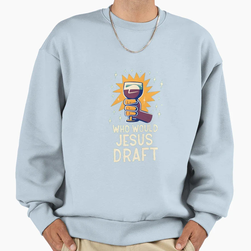 Who Would Jesus Draft Christian Sweatshirt - Minimalist Print for Adults
