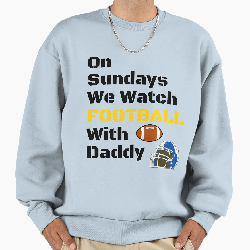 Sundays We Watch Football Daddy Funny T-Shirt - Custom Art Print Unisex