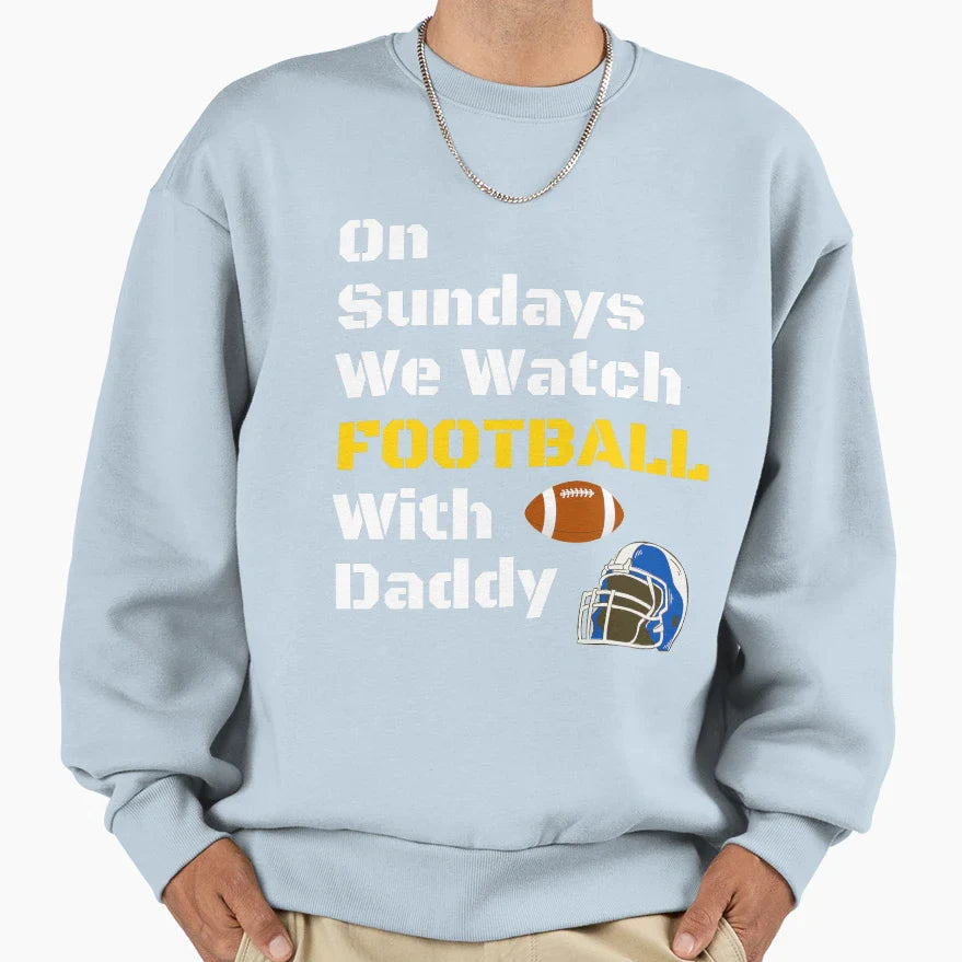 Sundays We Watch Football Daddy Funny T-Shirt - Graphic Print Men Women