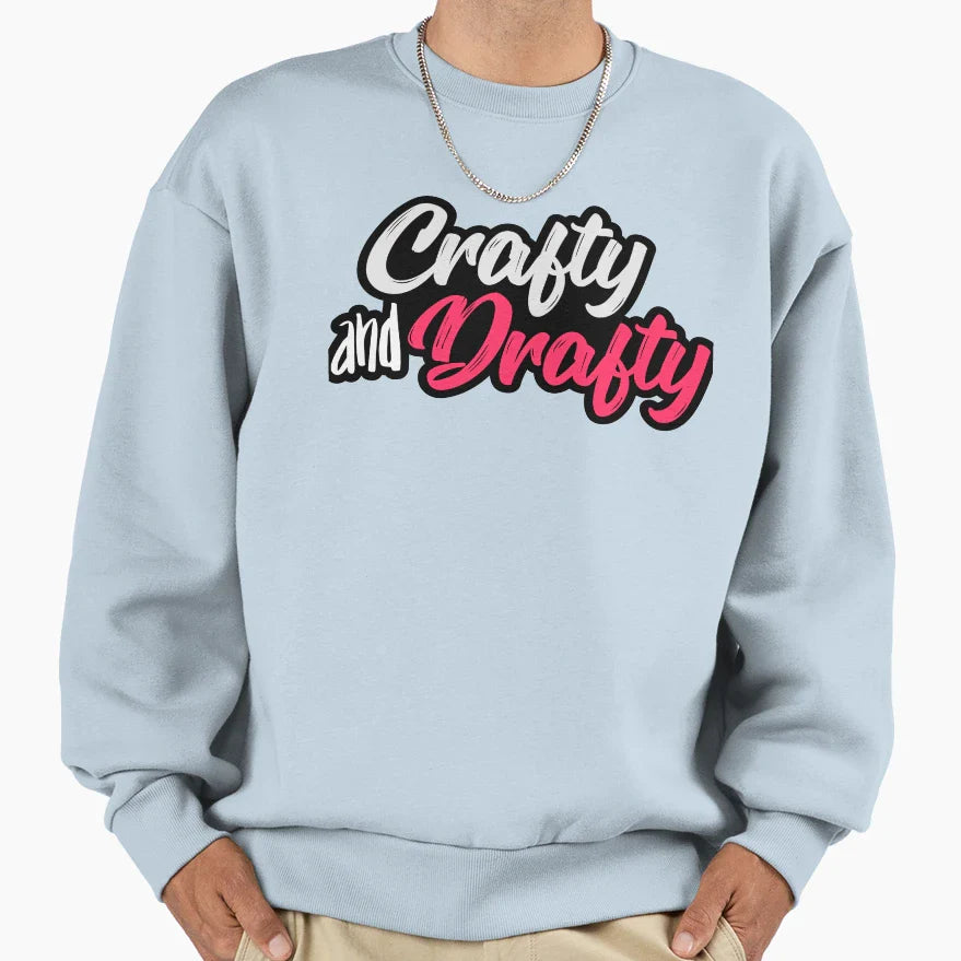 Crafty And Drafty Sweatshirt - Fun Novelty Design for Adults