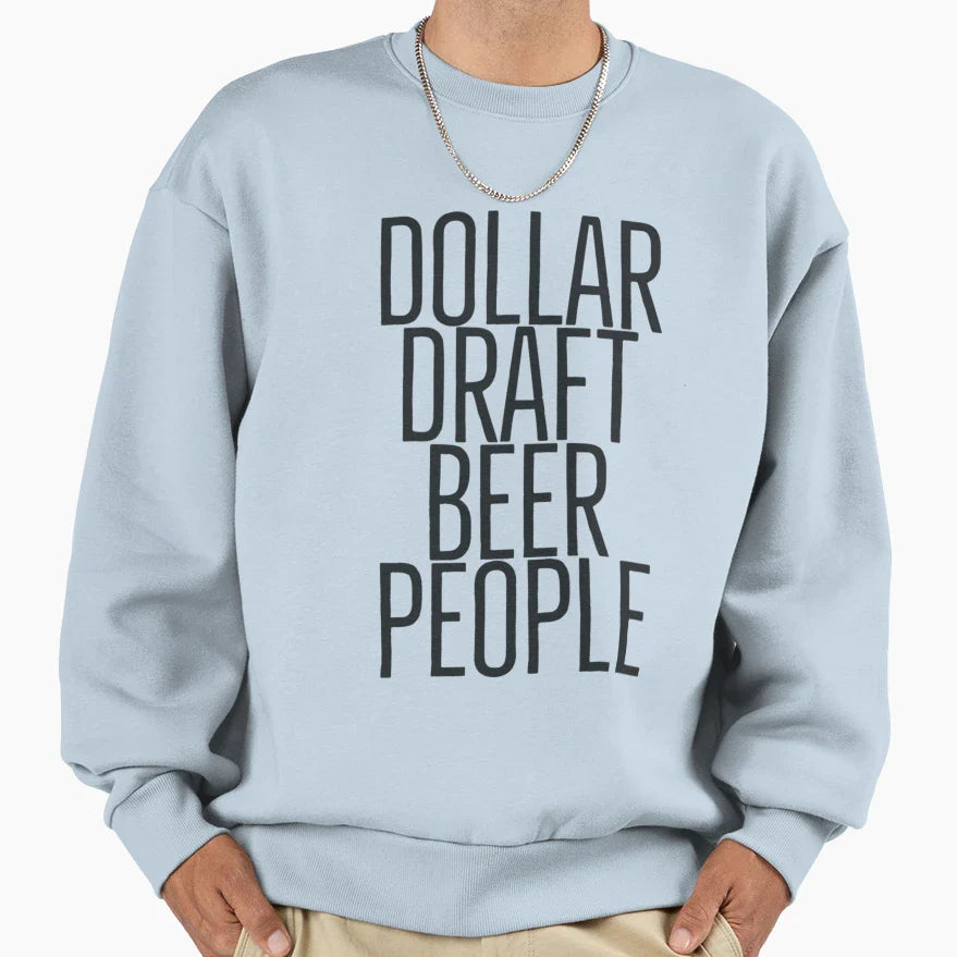 Dollar Draft Beer People Sweatshirt - Streetwear Style for Adults
