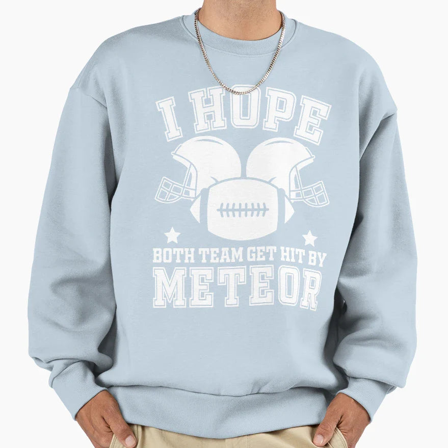 I Hope Both Teams Get Hit Sweatshirt - Streetwear Style Men Women