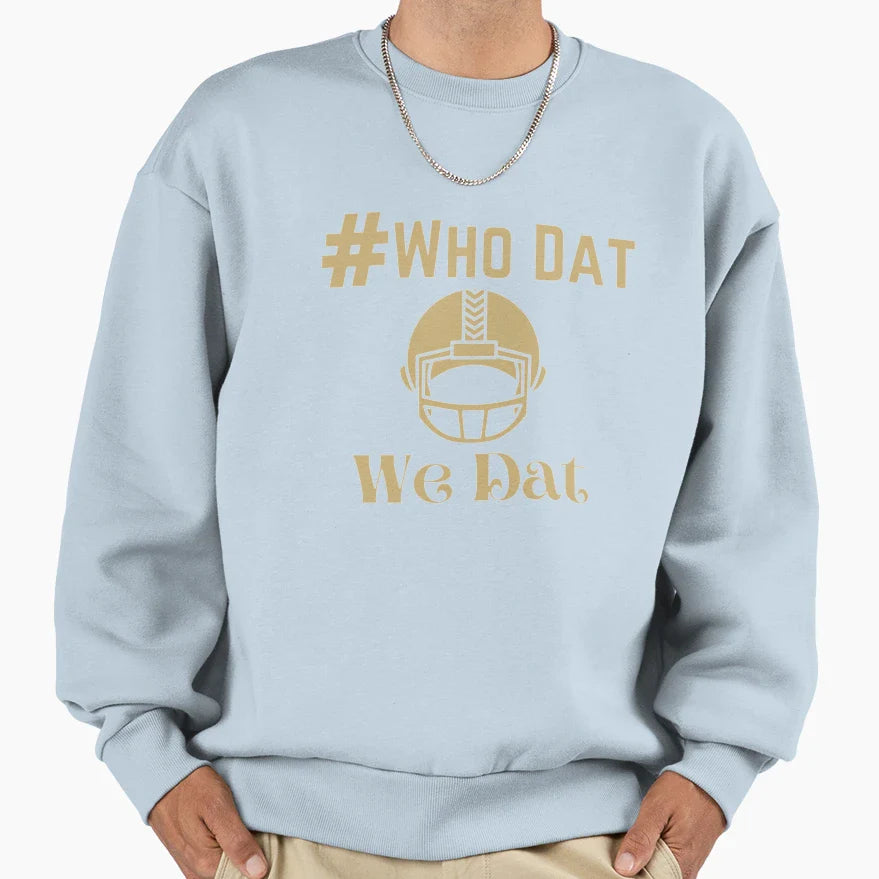 Who Dat We Dat New Orleans Saints Sweatshirt - Custom Art Print Unisex