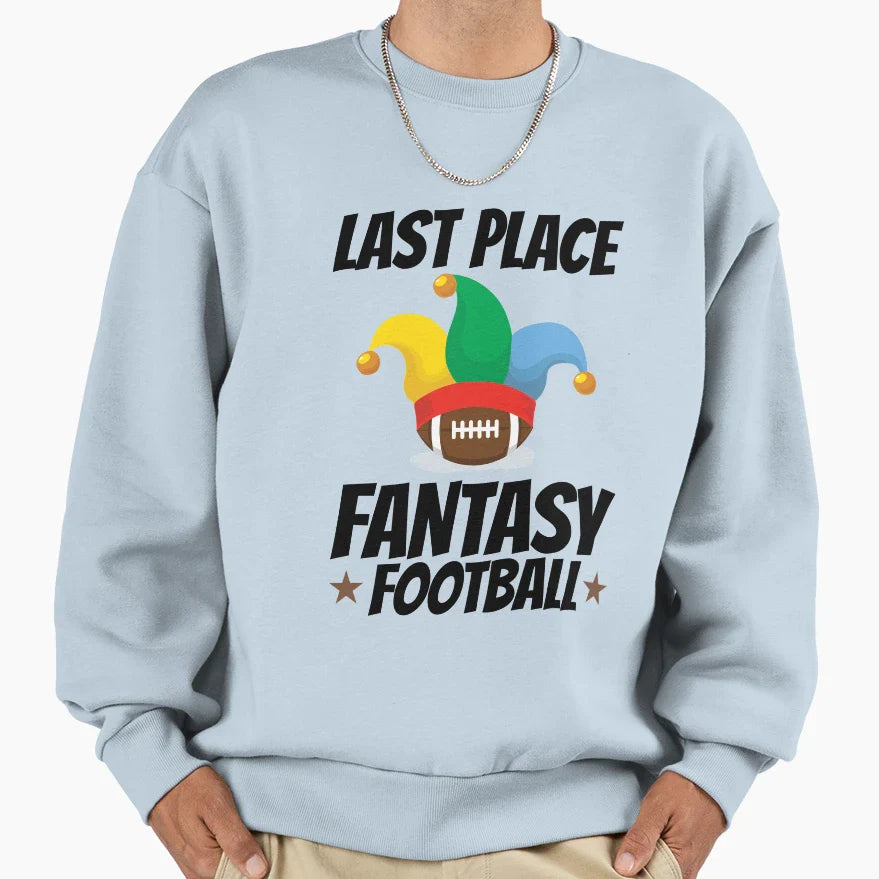 Last Place Fantasy Football Sweatshirt - Aesthetic Graphic Men Women