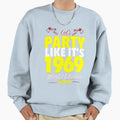 Lets Party Like Its Funny Night Sweatshirt - Unique Graphic for Adults