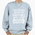 Sundays We Watch Football Daddy Love Sweatshirt - Graphic Print Unisex