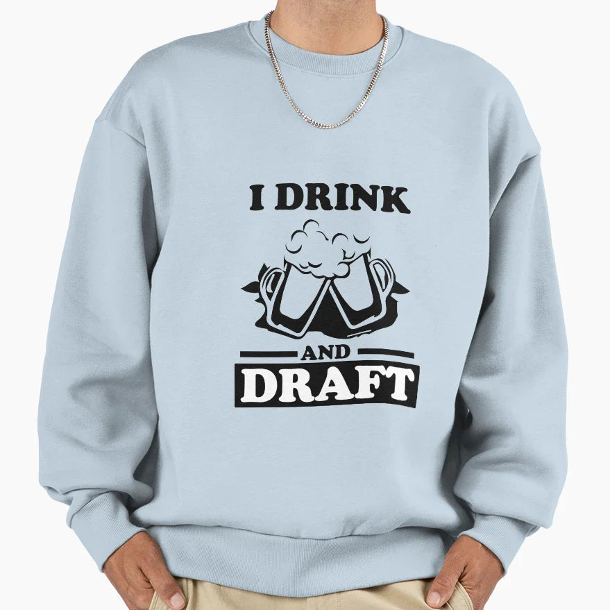 I Drink And Draft Sweatshirt - Aesthetic Graphic Men Women