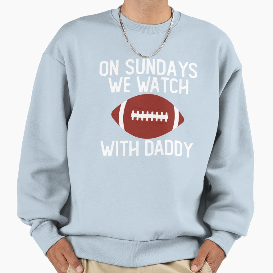 Sundays We Watch Daddy Funny Sweatshirt - Aesthetic Graphic for Adults