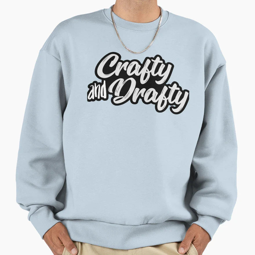 Crafty And Drafty Sweatshirt - Unique Graphic for Adults