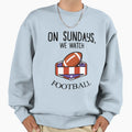 Sundays We Watch Football Sweatshirt - Casual Everyday Wear Unisex