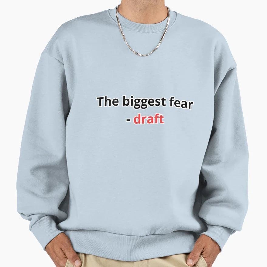 Biggest Fear Draft Sweatshirt - Novelty Apparel Unisex