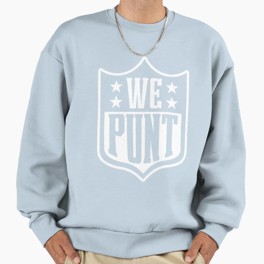 We Punt Sweatshirt - Custom Art Print Men Women