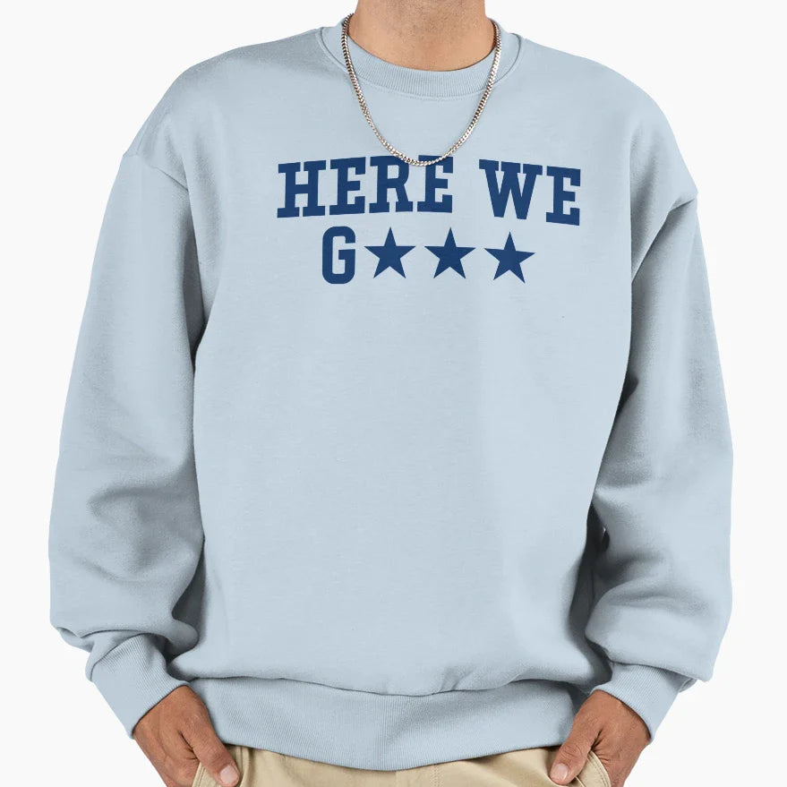 Here We Go Football Fan Dallas Texas Sweatshirt - Streetwear Style Unisex