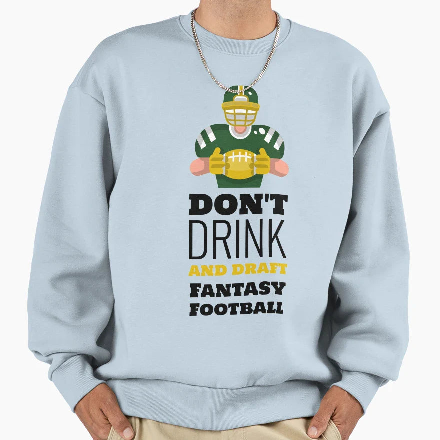 Dont Drink And Draft Fantasy Sweatshirt - Aesthetic Graphic for Adults