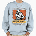 Sundays We Watch Football Sweatshirt - Casual Everyday Wear for Adults