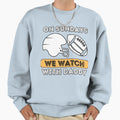 Sundays We Watch Football Daddy Sweatshirt - Minimalist Print Men Women