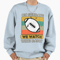 Sundays We Watch Football Daddy Sweatshirt - Trendy Graphic for Adults