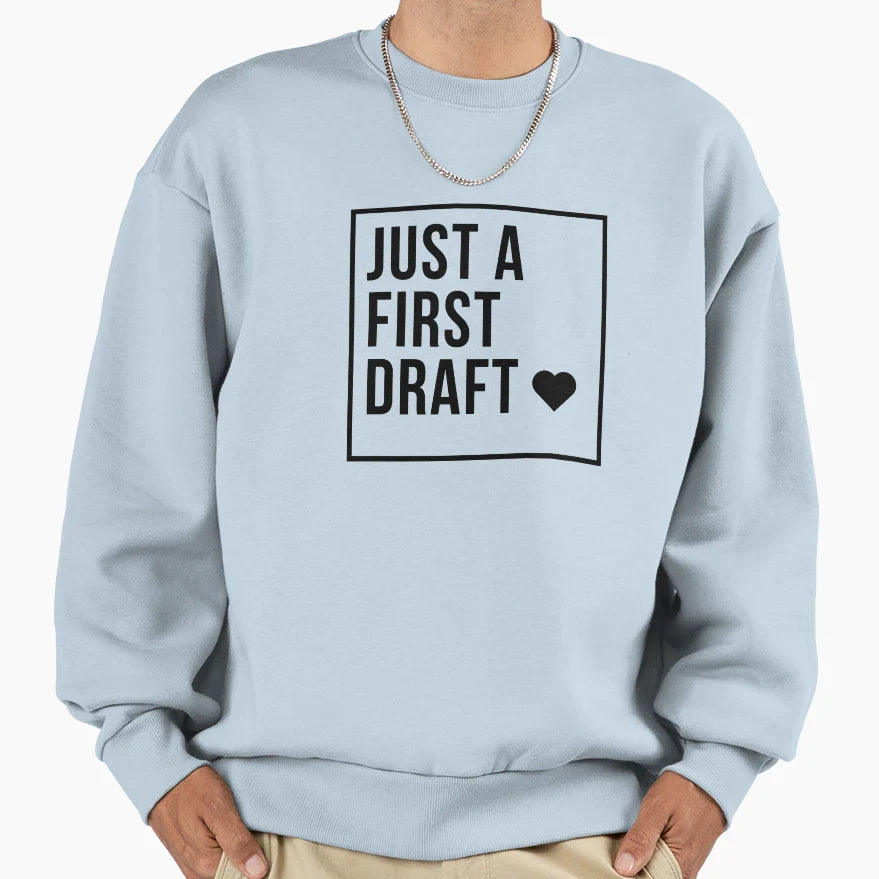 Just First Draft Sweatshirt - Unique Graphic Unisex