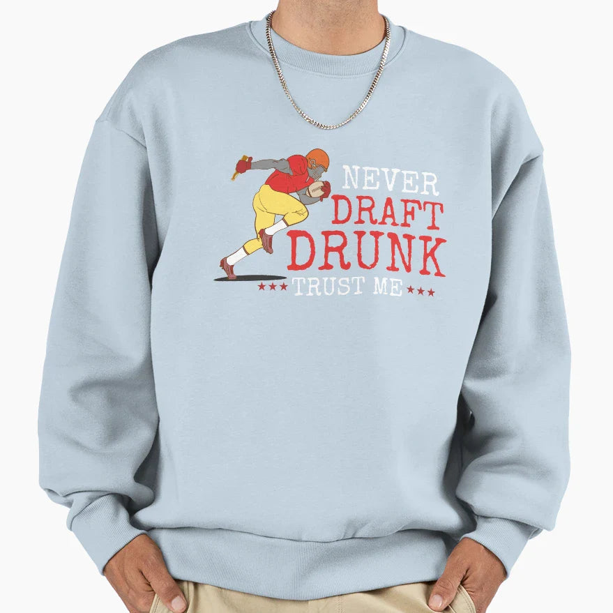 Never Draft Drunk Fantasy Football Sweatshirt - Novelty Apparel for Adults