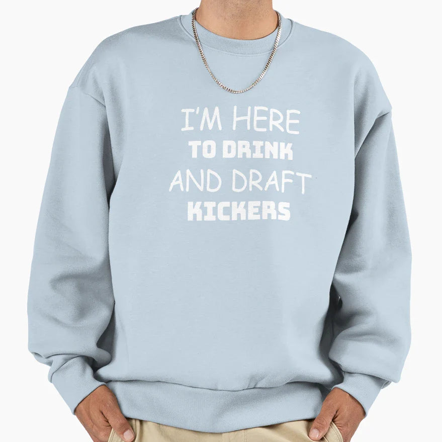 I Am Here To Drink And Draft Sweatshirt - Custom Art Print for Adults