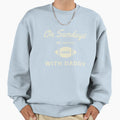 Sundays We Watch Football Daddy Sweatshirt - Streetwear Style Men Women