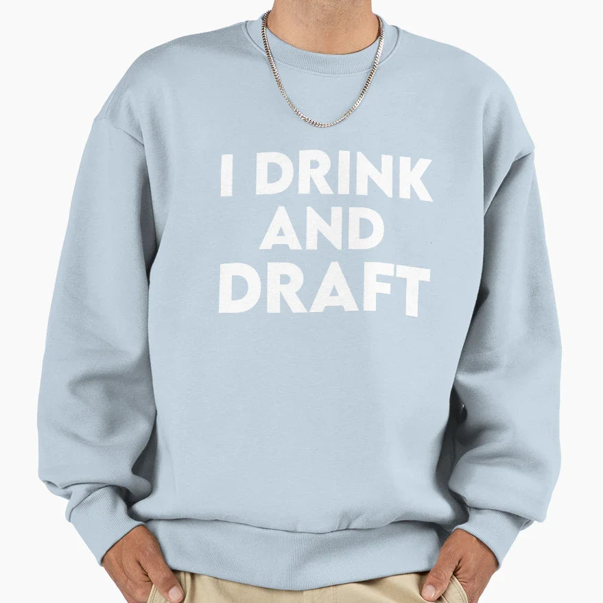 I Drink And Draft Sweatshirt - Casual Everyday Wear for Adults