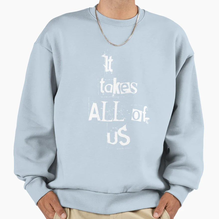 It Takes All Us Sweatshirt - Unique Graphic Men Women