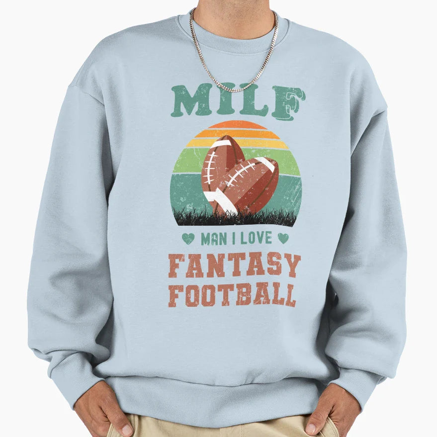 Milf I Love Fantasy Football Sweatshirt - Novelty Apparel Men Women