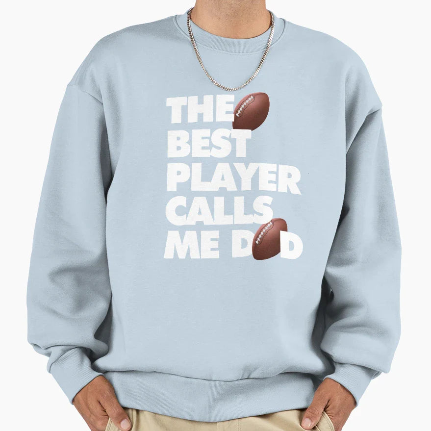 Best Football Player Calls Me Dad Sweatshirt - Novelty Apparel Men Women