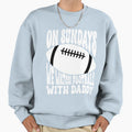 Sundays We Watch Football Daddy Sweatshirt - Casual Everyday Wear Men Women