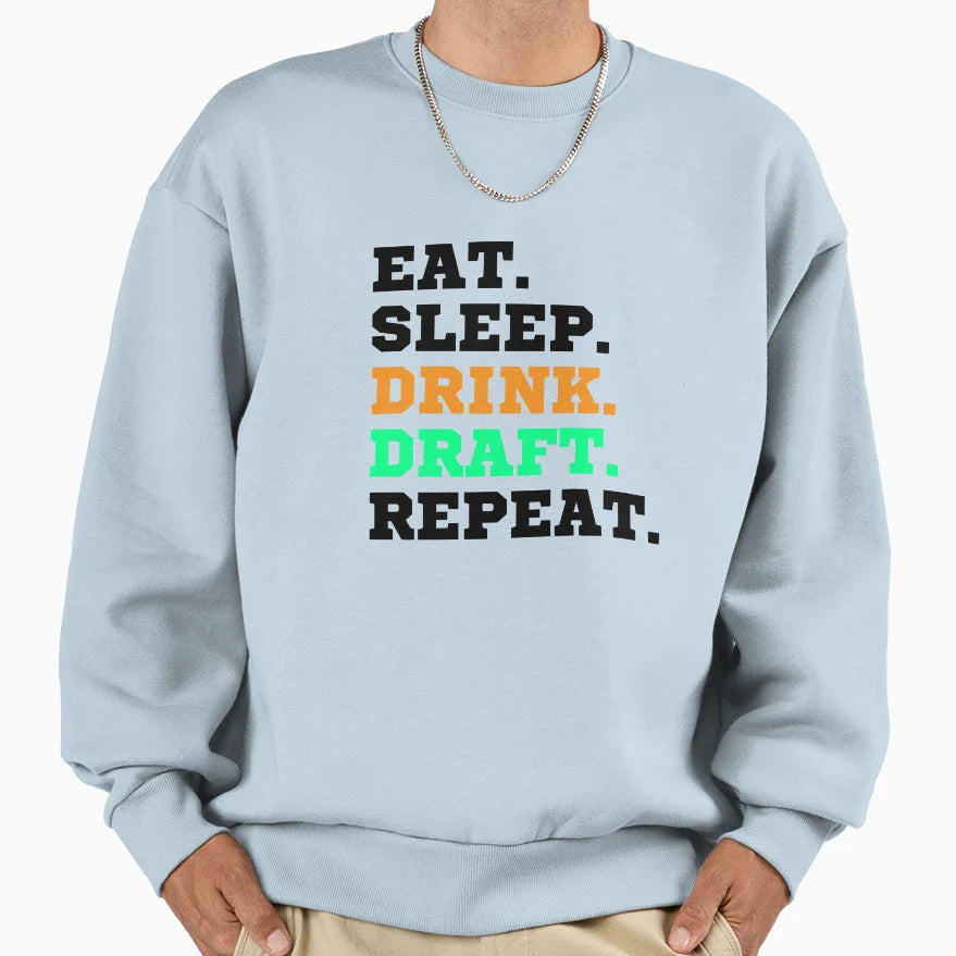 Eat Sleep Drink Draft Repeat Sweatshirt - Casual Everyday Wear Unisex