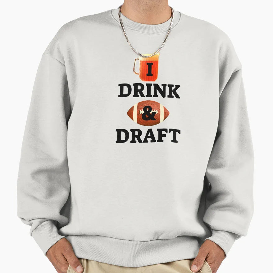 I Drink And Draft Fantasy Football Sweatshirt - Custom Art Print Unisex